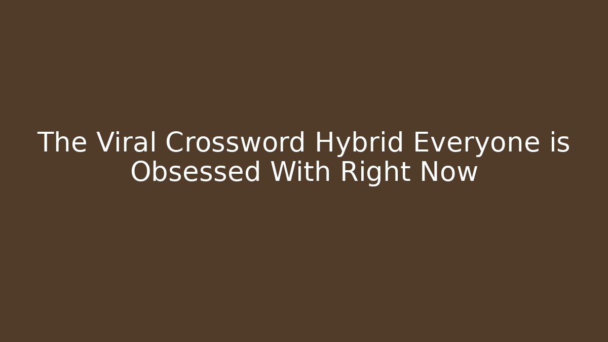 The Viral Crossword Hybrid Everyone is Obsessed With Right Now
