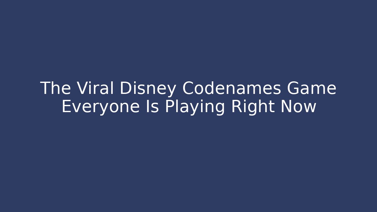 The Viral Disney Codenames Game Everyone Is Playing Right Now