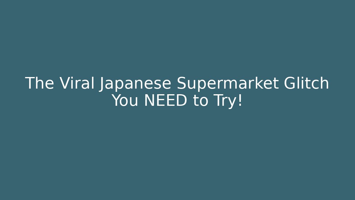 The Viral Japanese Supermarket Glitch You NEED to Try!