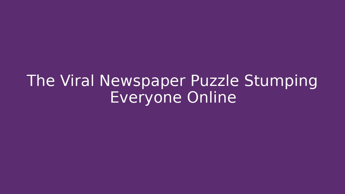 The Viral Newspaper Puzzle Stumping Everyone Online
