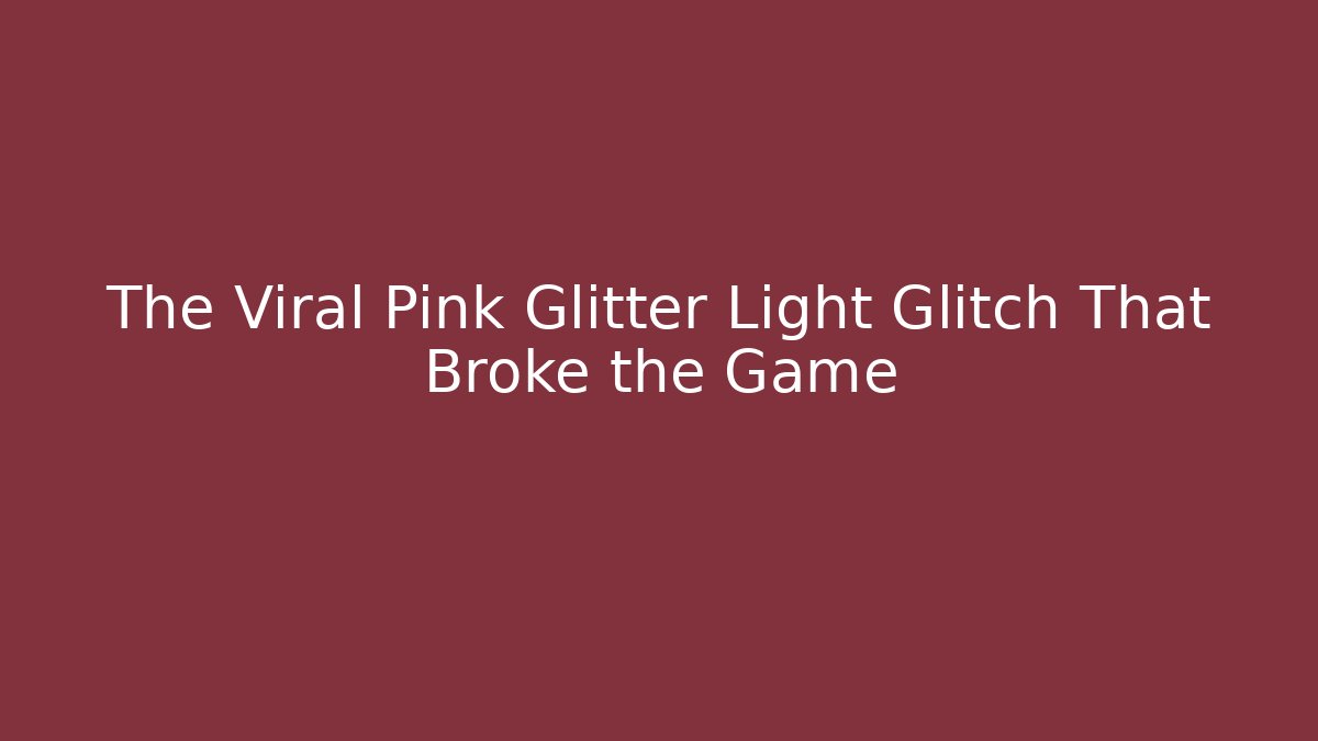 The Viral Pink Glitter Light Glitch That Broke the Game