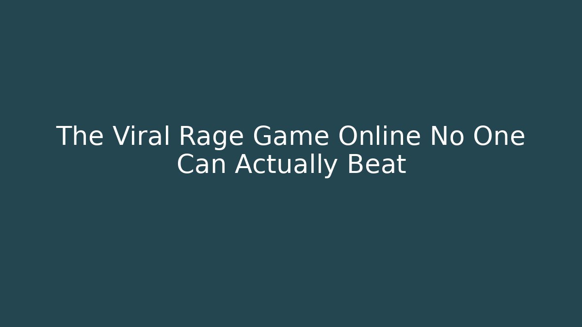 The Viral Rage Game Online No One Can Actually Beat