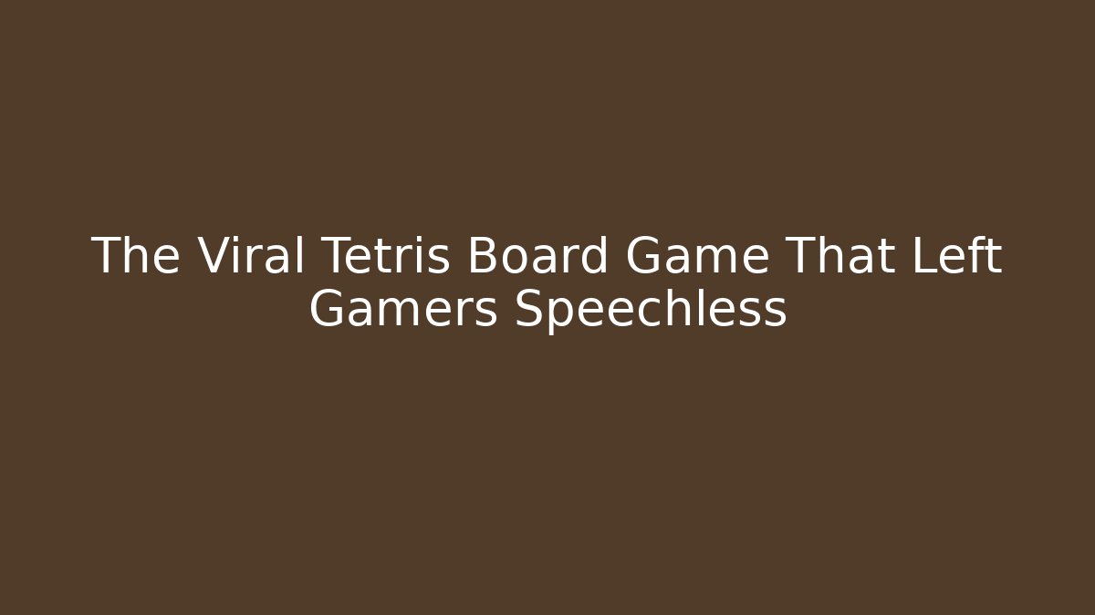 The Viral Tetris Board Game That Left Gamers Speechless
