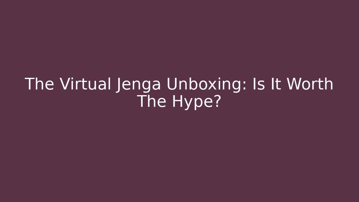 The Virtual Jenga Unboxing: Is It Worth The Hype? - Vintage E-Juice