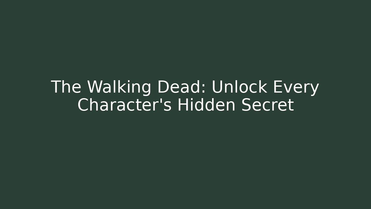 The Walking Dead: Unlock Every Character's Hidden Secret