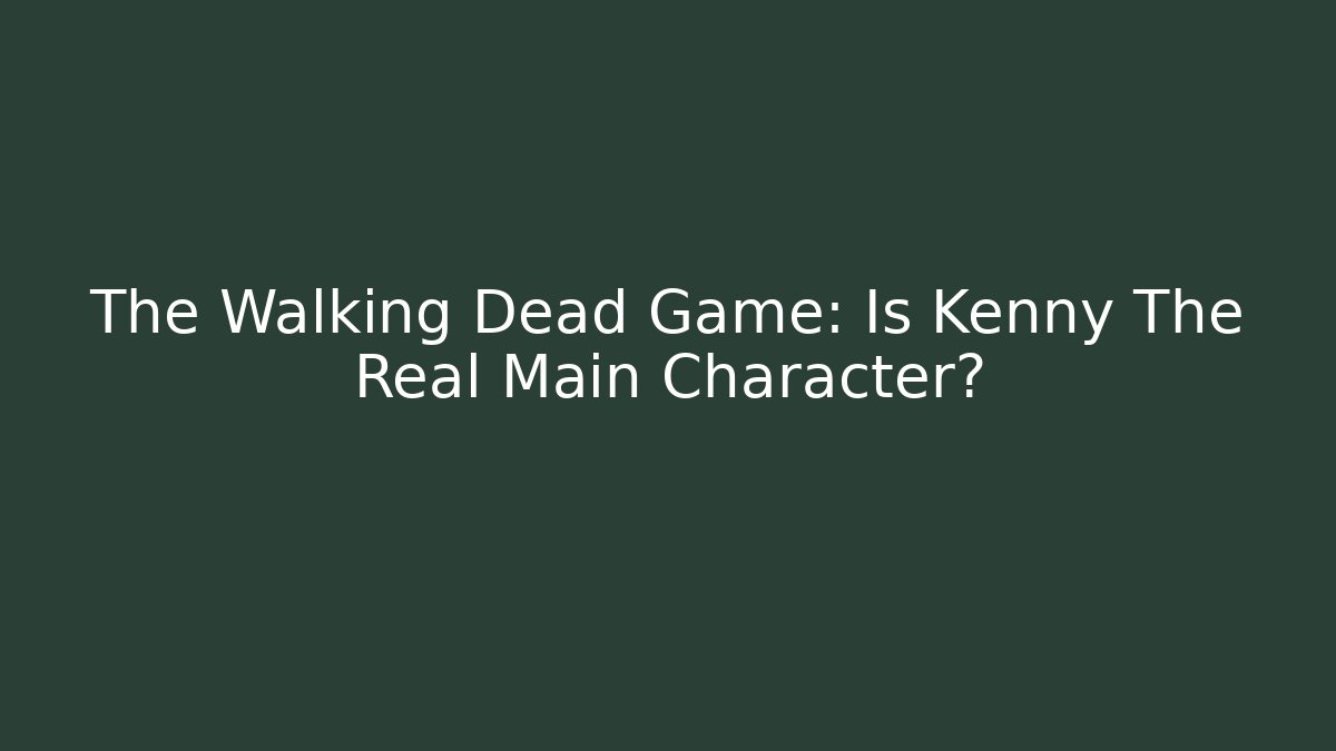 The Walking Dead Game: Is Kenny The Real Main Character?