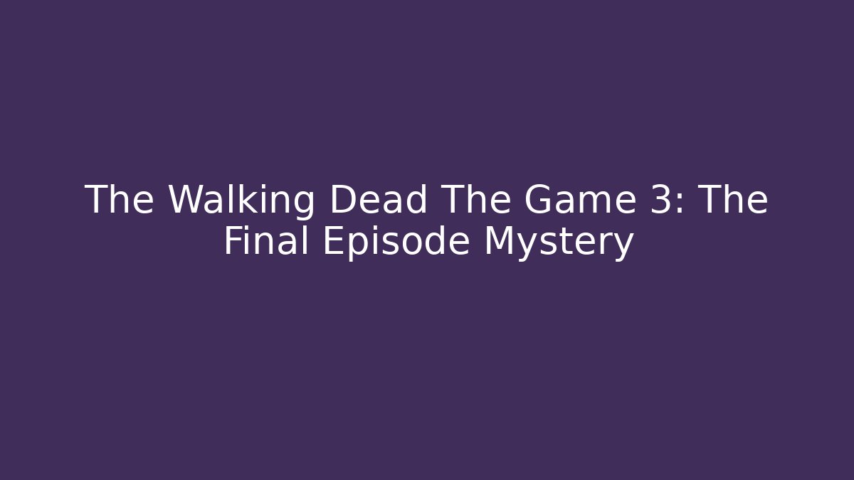 The Walking Dead The Game 3: The Final Episode Mystery - Vintage E-Juice