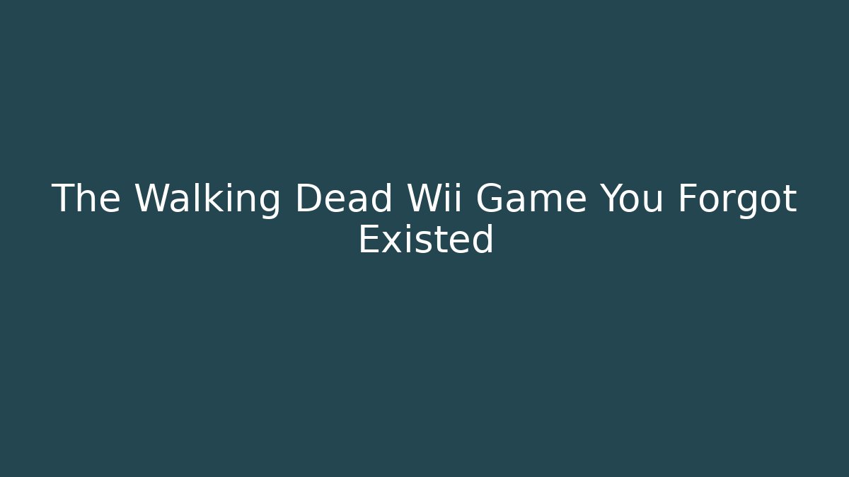 The Walking Dead Wii Game You Forgot Existed