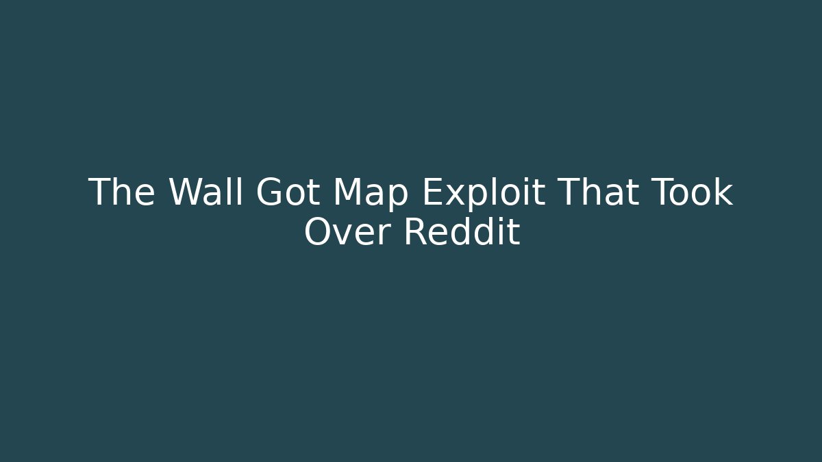 The Wall Got Map Exploit That Took Over Reddit - Vintage E-Juice