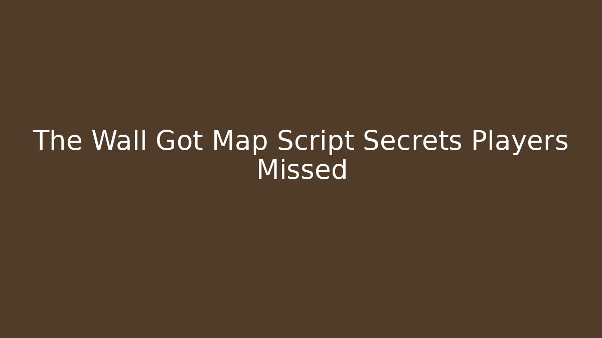 The Wall Got Map Script Secrets Players Missed