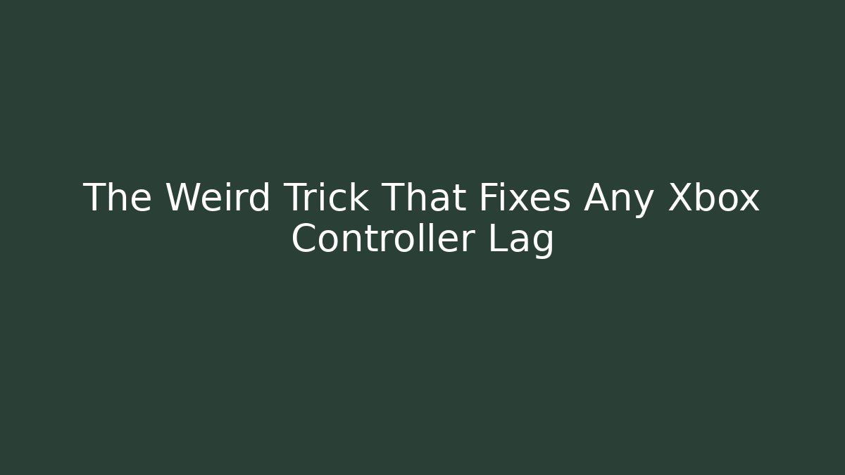 The Weird Trick That Fixes Any Xbox Controller Lag