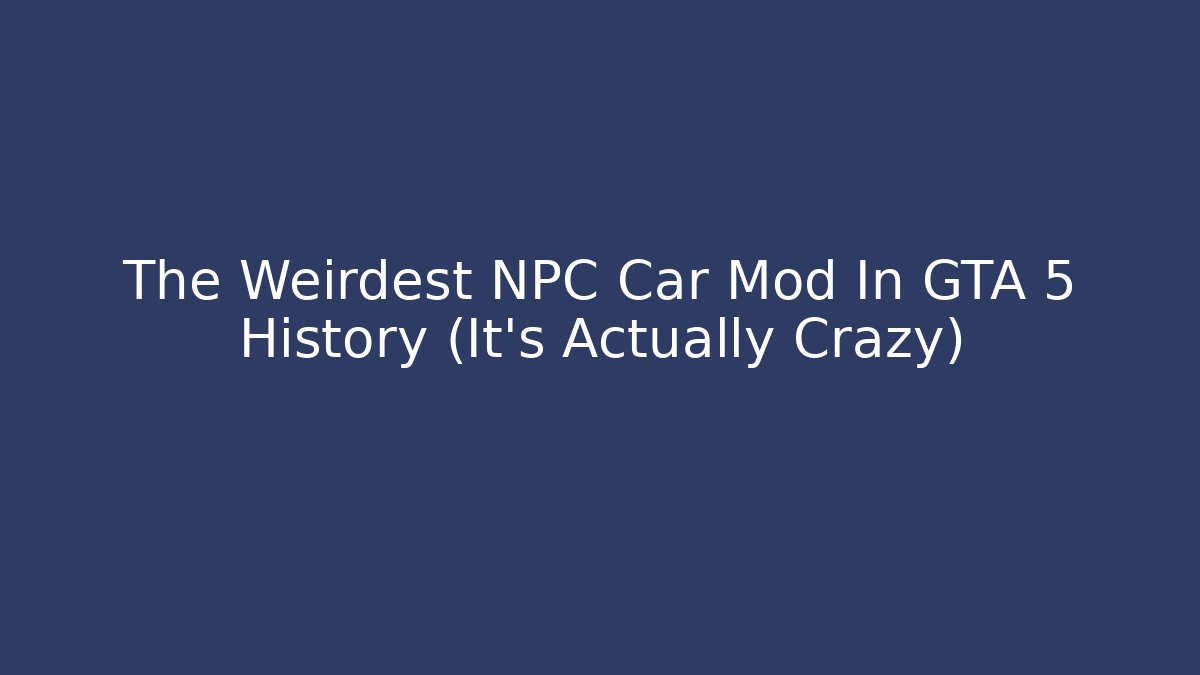 The Weirdest NPC Car Mod In GTA 5 History (It’s Actually Crazy)