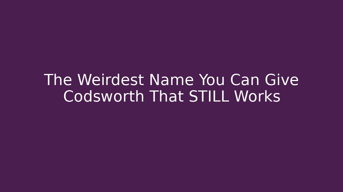 The Weirdest Name You Can Give Codsworth That STILL Works