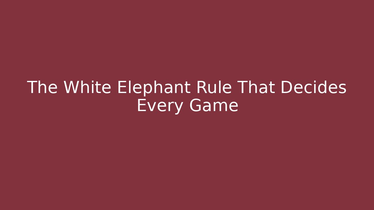 The White Elephant Rule That Decides Every Game