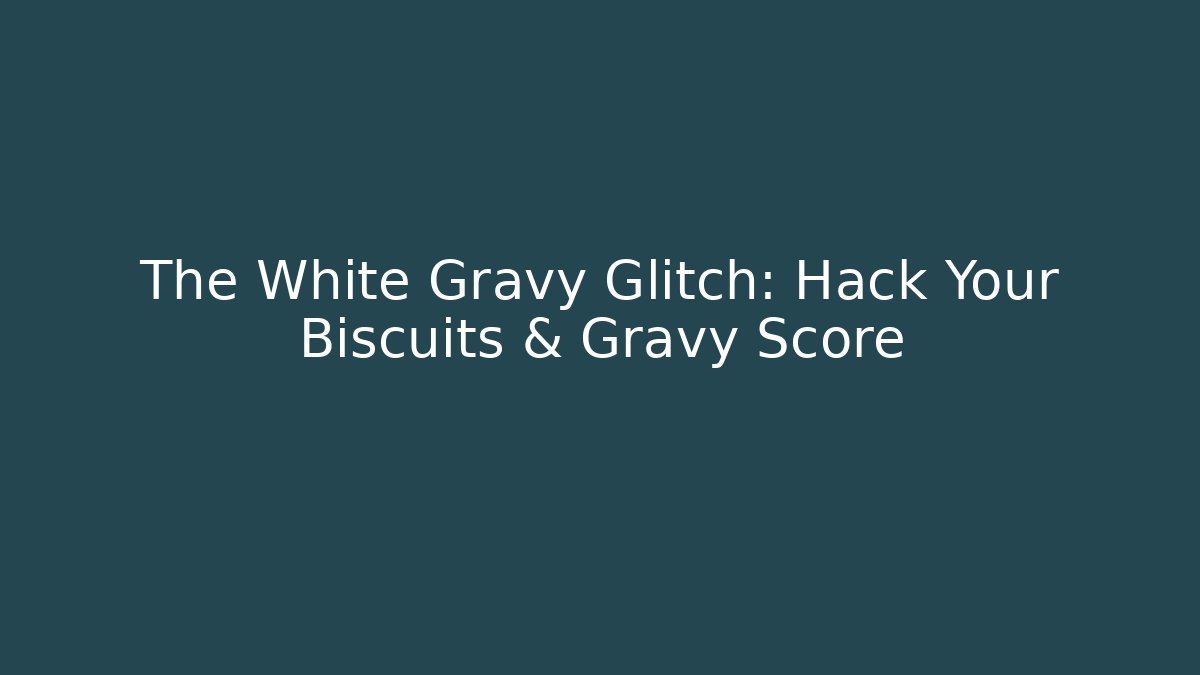 The White Gravy Glitch: Hack Your Biscuits & Gravy Score - Vintage E-Juice