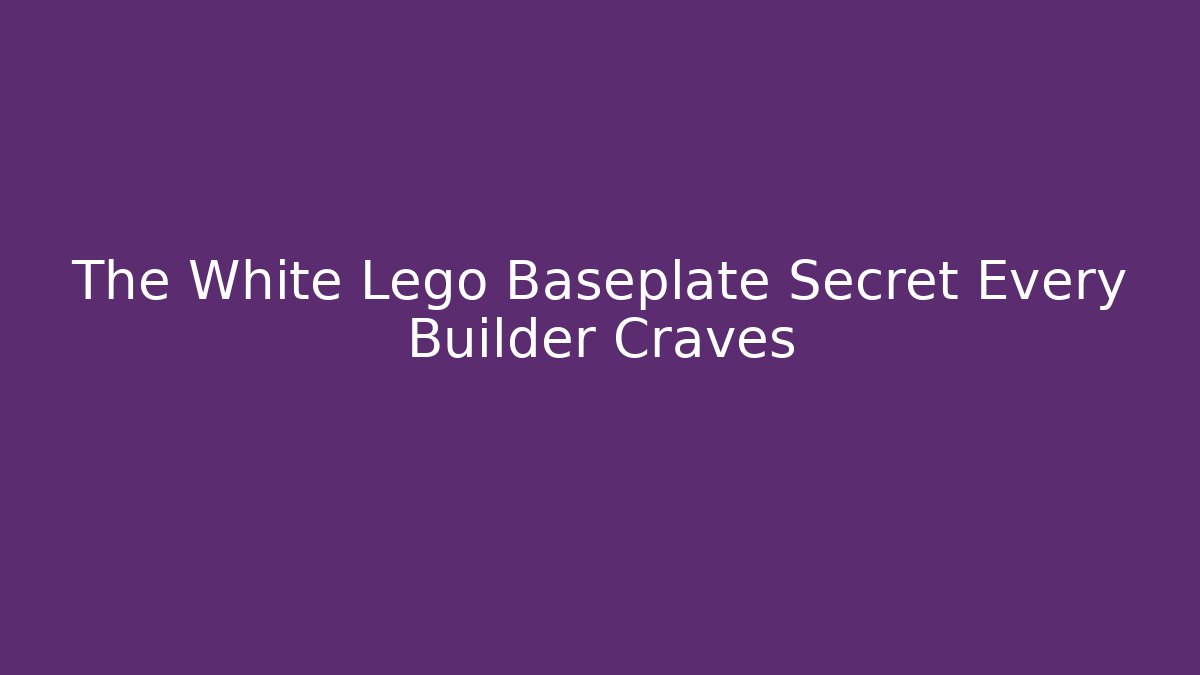 The White Lego Baseplate Secret Every Builder Craves