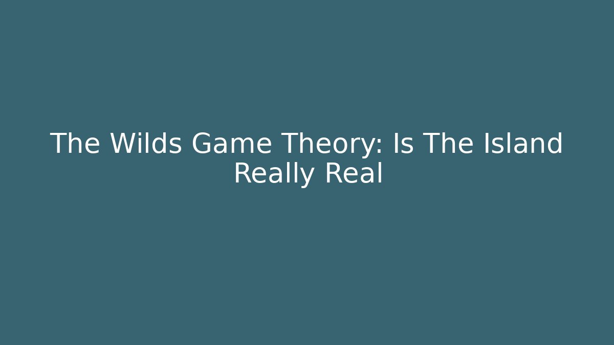 The Wilds Game Theory: Is The Island Really Real