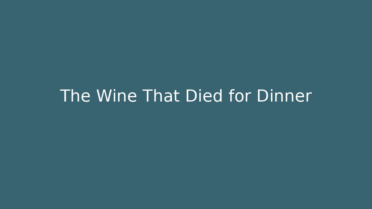 The Wine That Died for Dinner