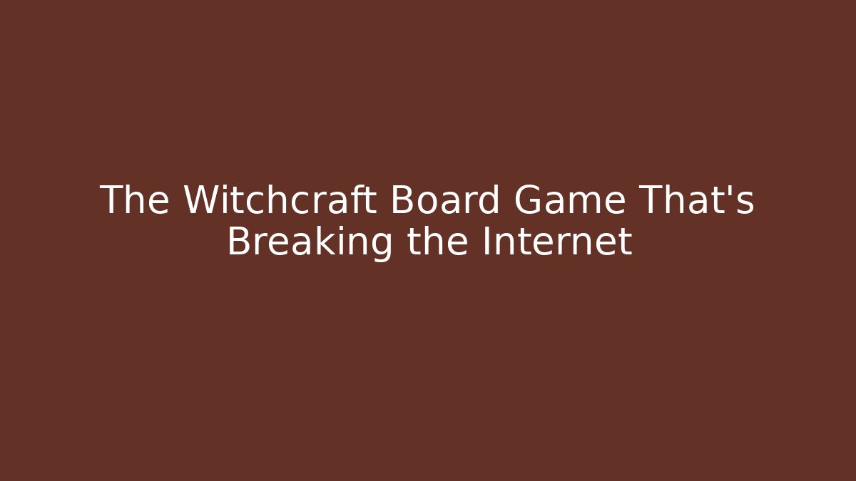 The Witchcraft Board Game That's Breaking the Internet