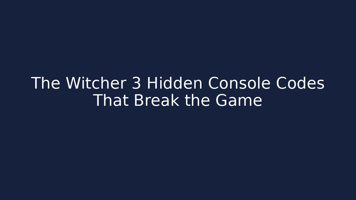 The Witcher 3 Hidden Console Codes That Break the Game - Vintage E-Juice