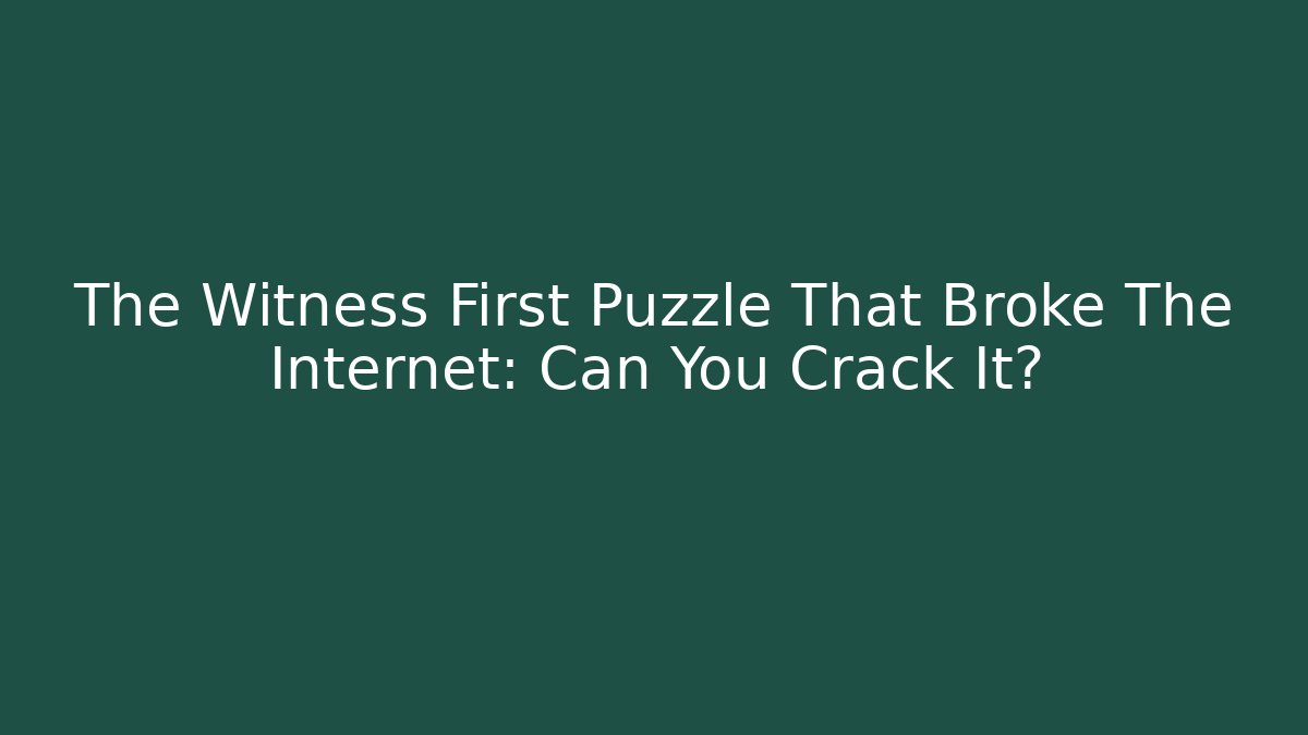 The Witness First Puzzle That Broke The Internet: Can You Crack It? - Vintage E-Juice