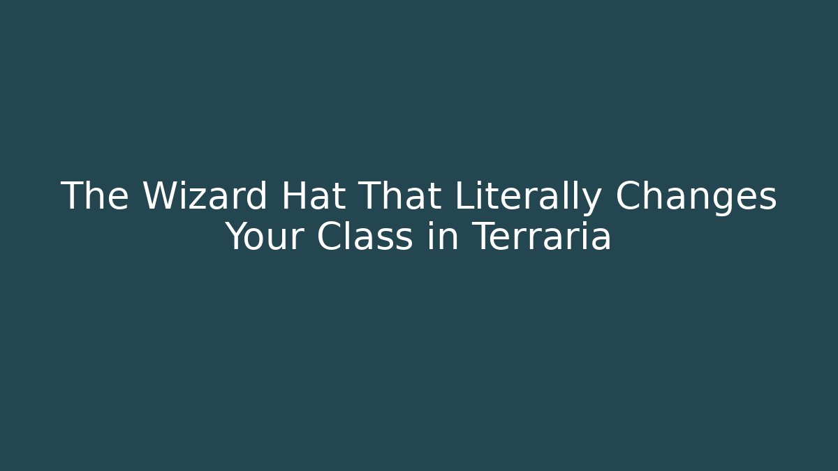 The Wizard Hat That Literally Changes Your Class in Terraria
