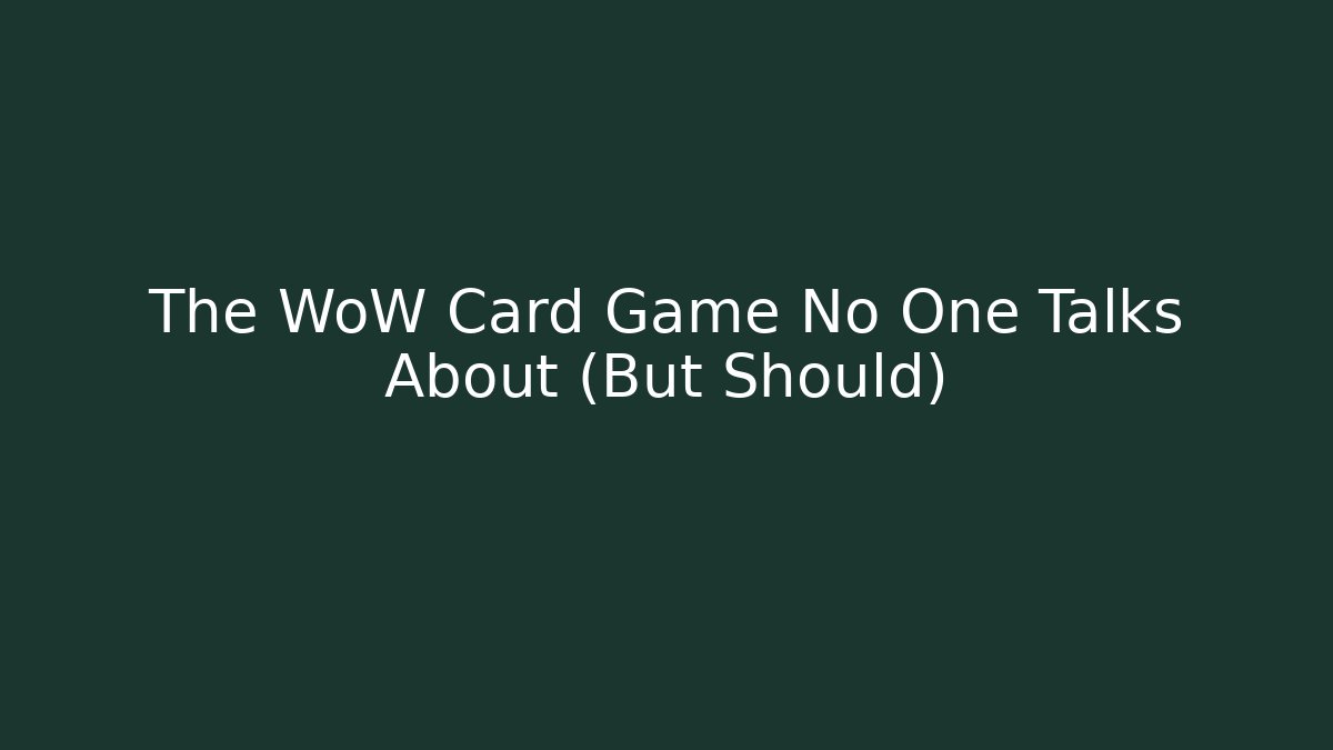 The WoW Card Game No One Talks About (But Should)