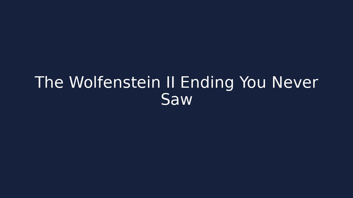 The Wolfenstein II Ending You Never Saw