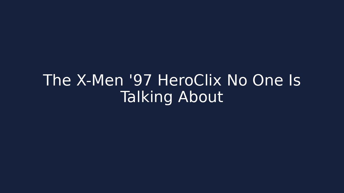 The X-Men '97 HeroClix No One Is Talking About - Vintage E-Juice