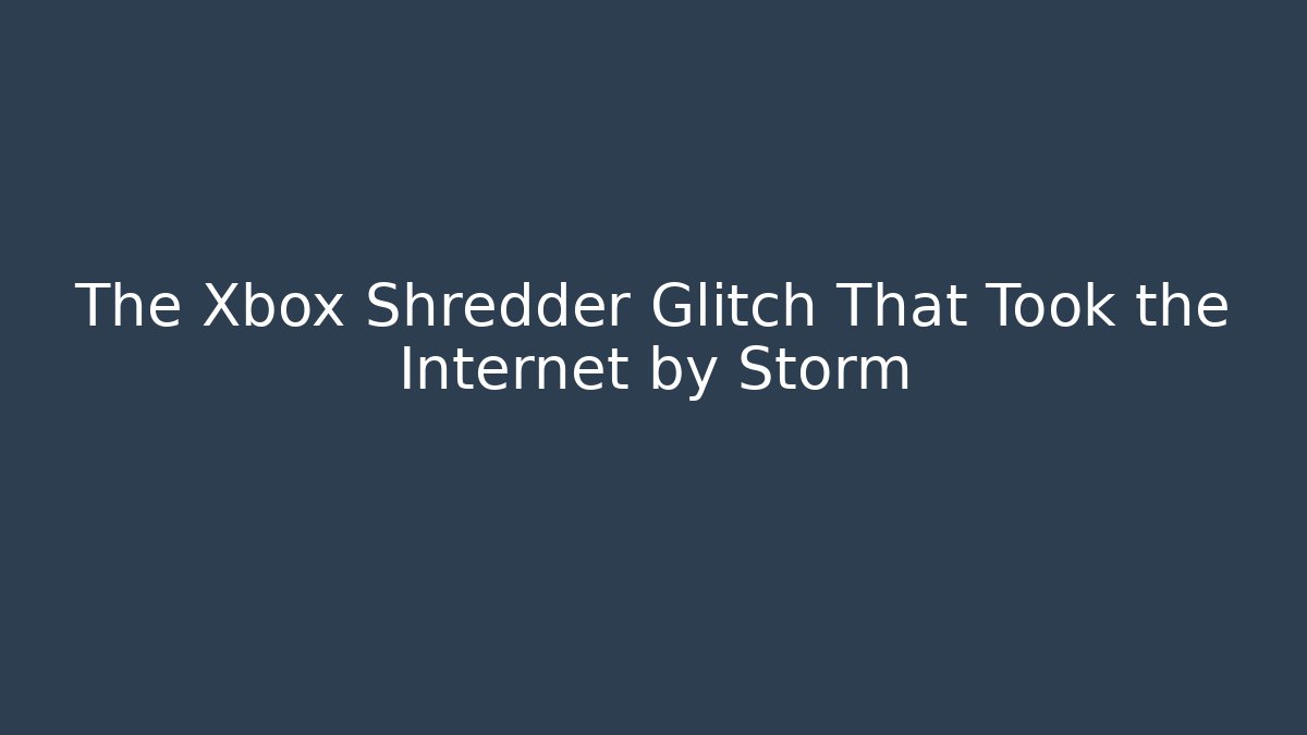 The Xbox Shredder Glitch That Took the Internet by Storm