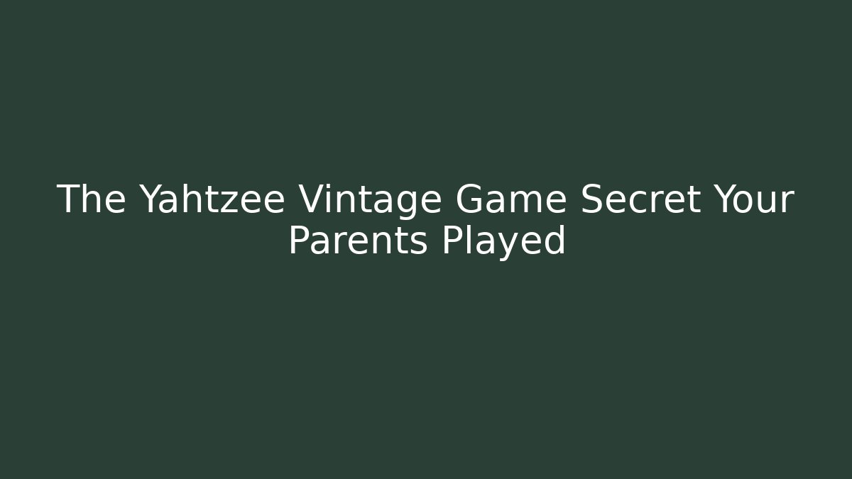 The Yahtzee Vintage Game Secret Your Parents Played