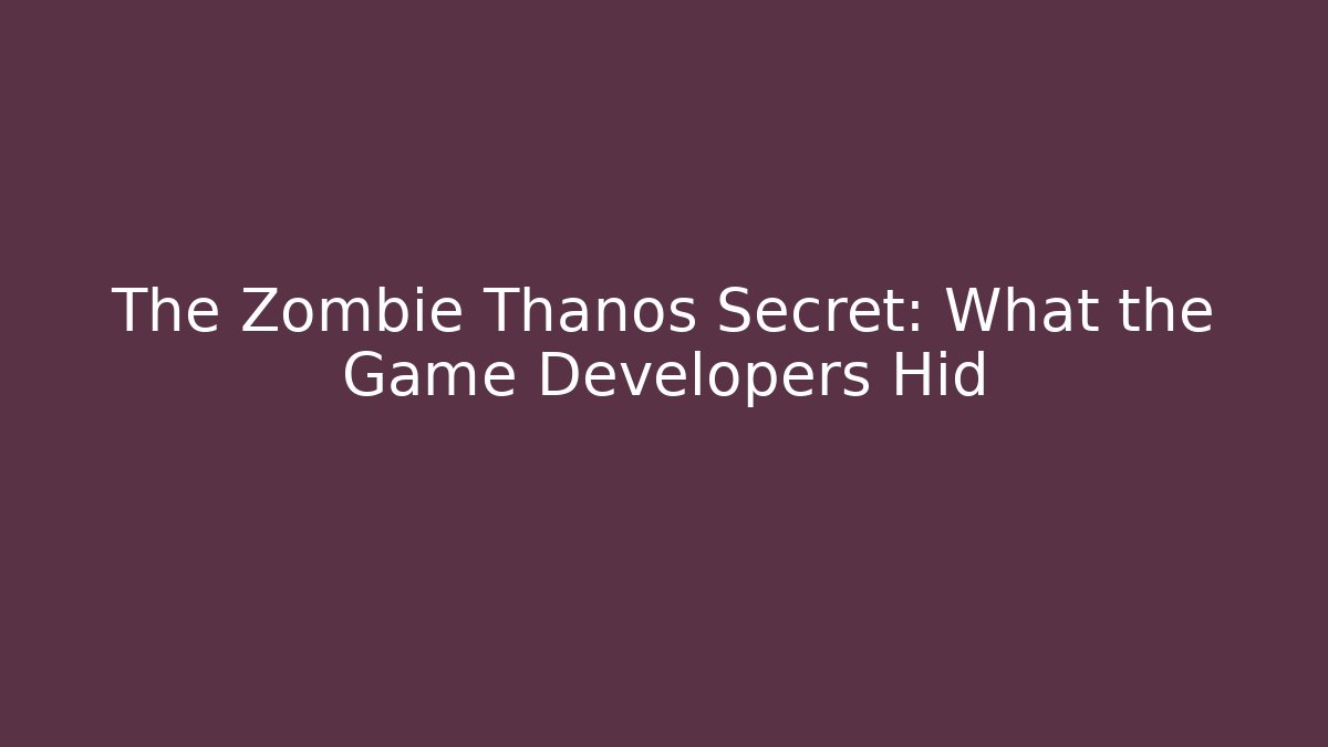 The Zombie Thanos Secret: What the Game Developers Hid