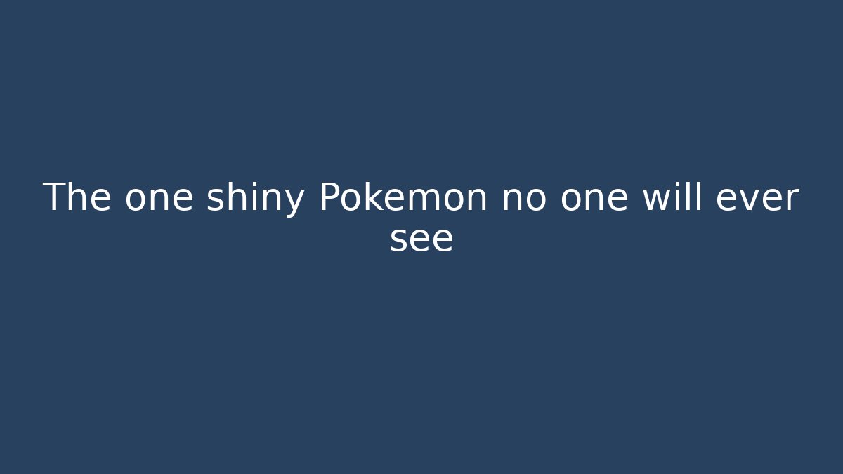 The one shiny Pokemon no one will ever see