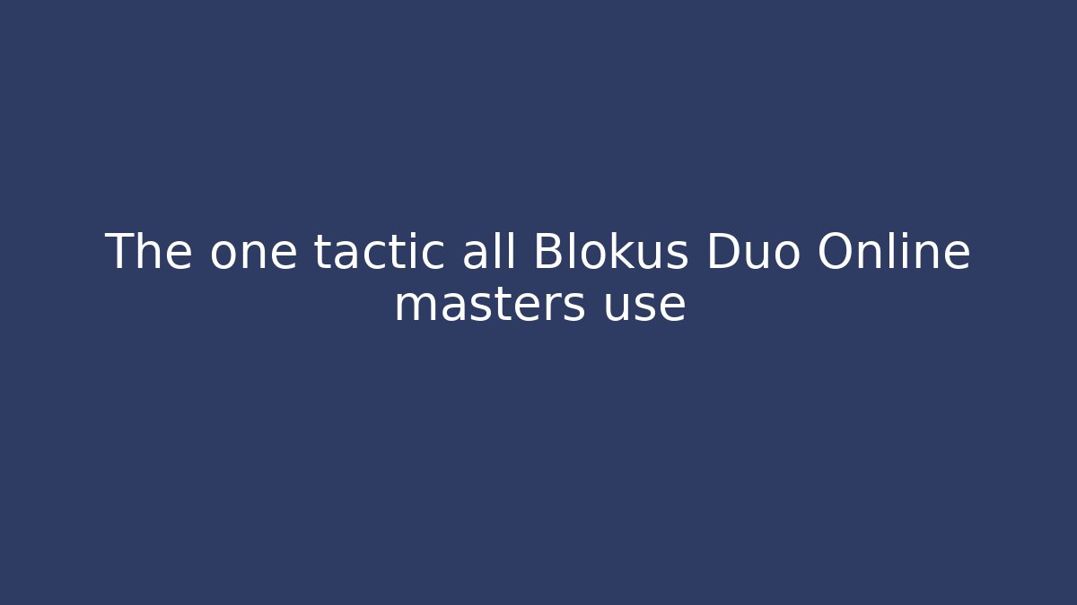 The one tactic all Blokus Duo Online masters use - Vintage E-Juice