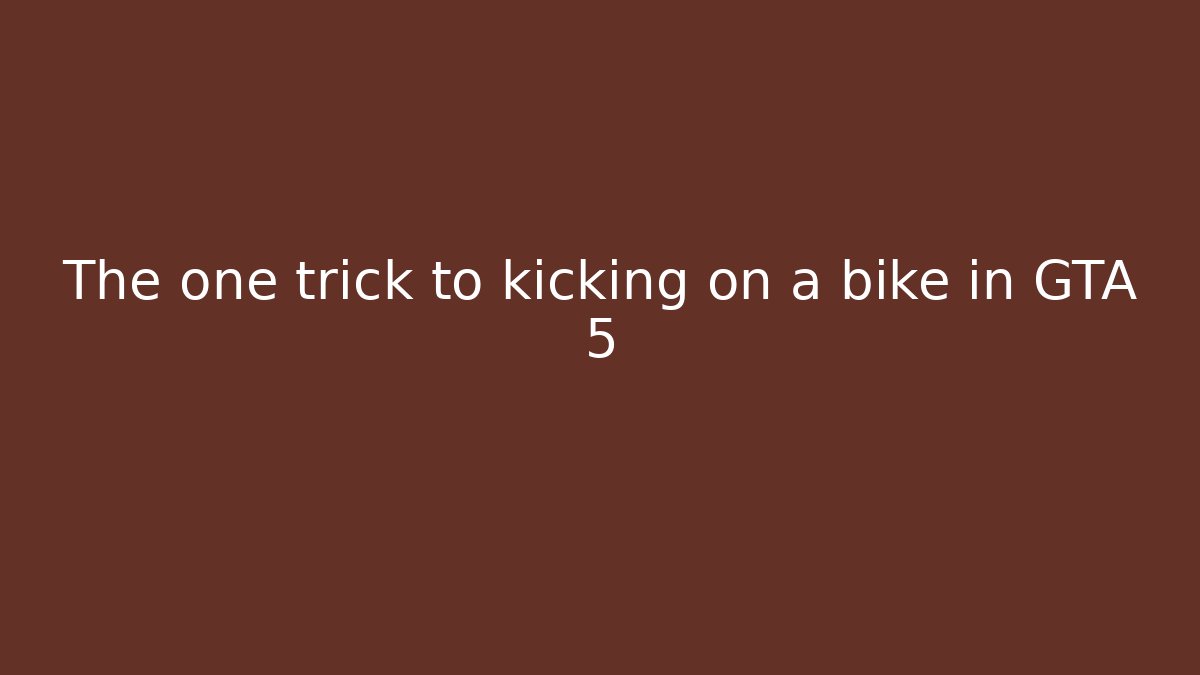 The one trick to kicking on a bike in GTA 5