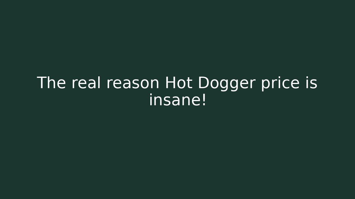The real reason Hot Dogger price is insane!