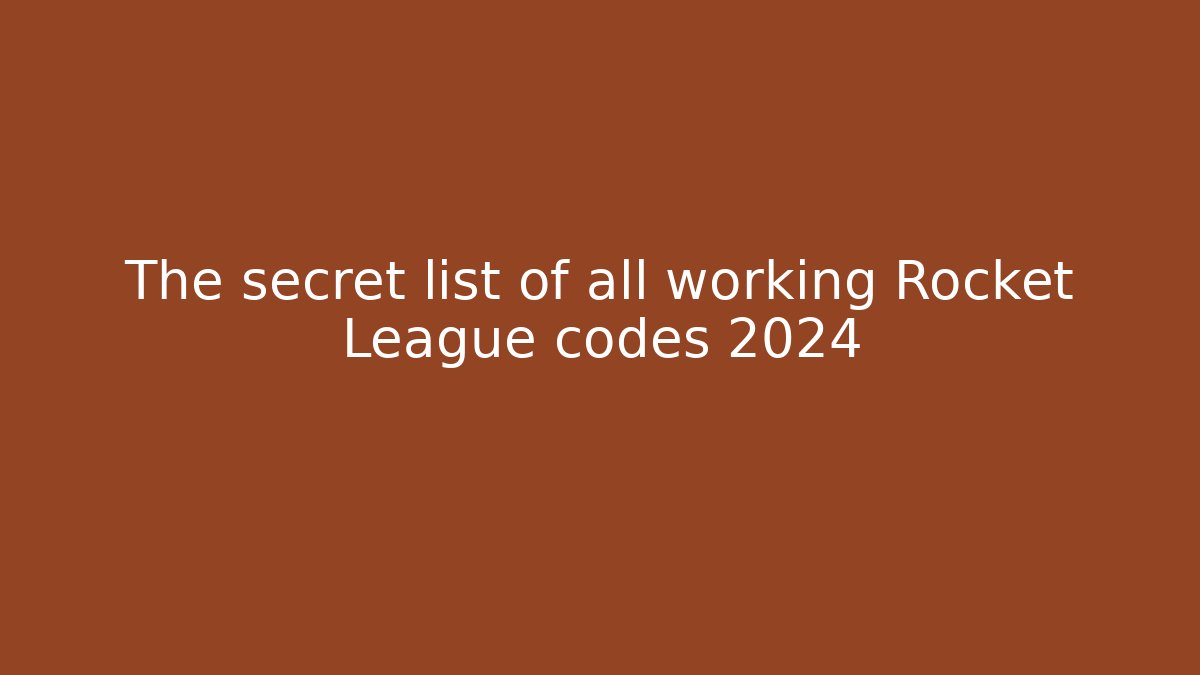The secret list of all working Rocket League codes 2024
