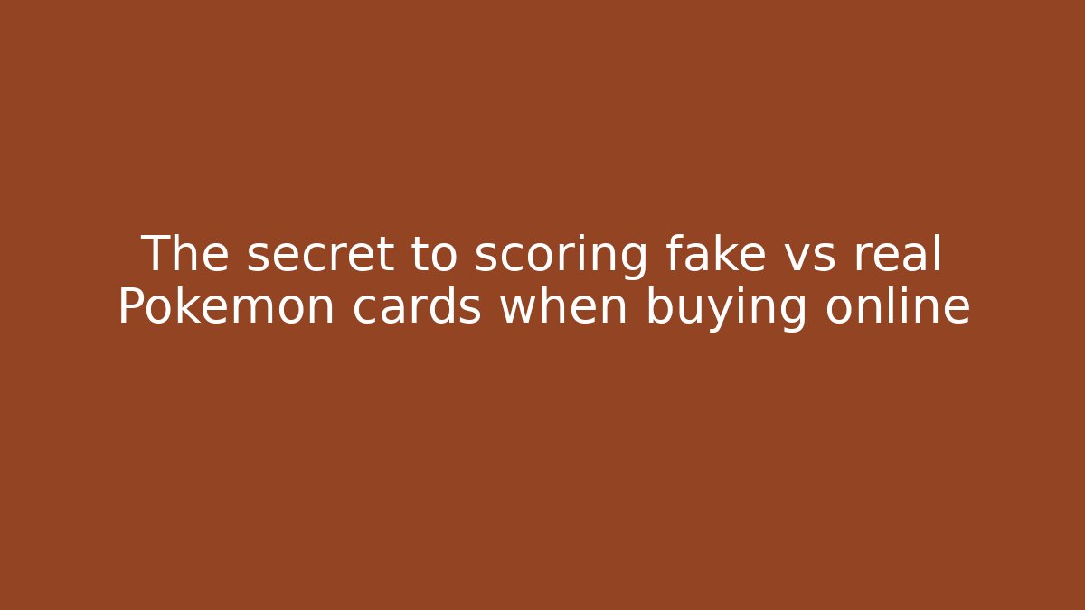 The secret to scoring fake vs real Pokémon cards when buying online - Vintage E-Juice
