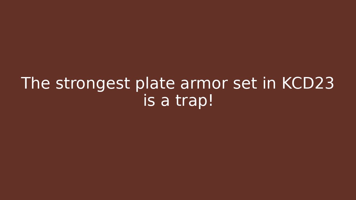 The strongest plate armor set in KCD23 is a trap!