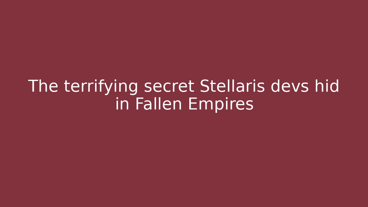 The terrifying secret Stellaris devs hid in Fallen Empires
