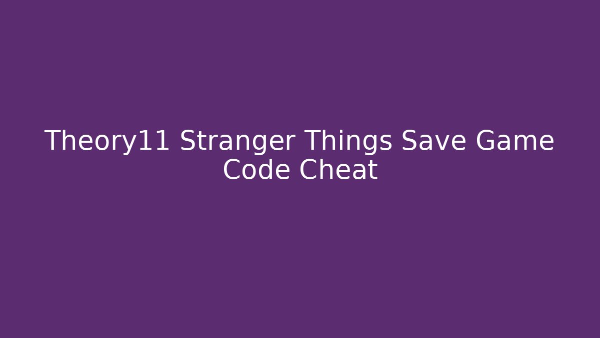 Theory11 Stranger Things Save Game Code Cheat - Vintage E-Juice
