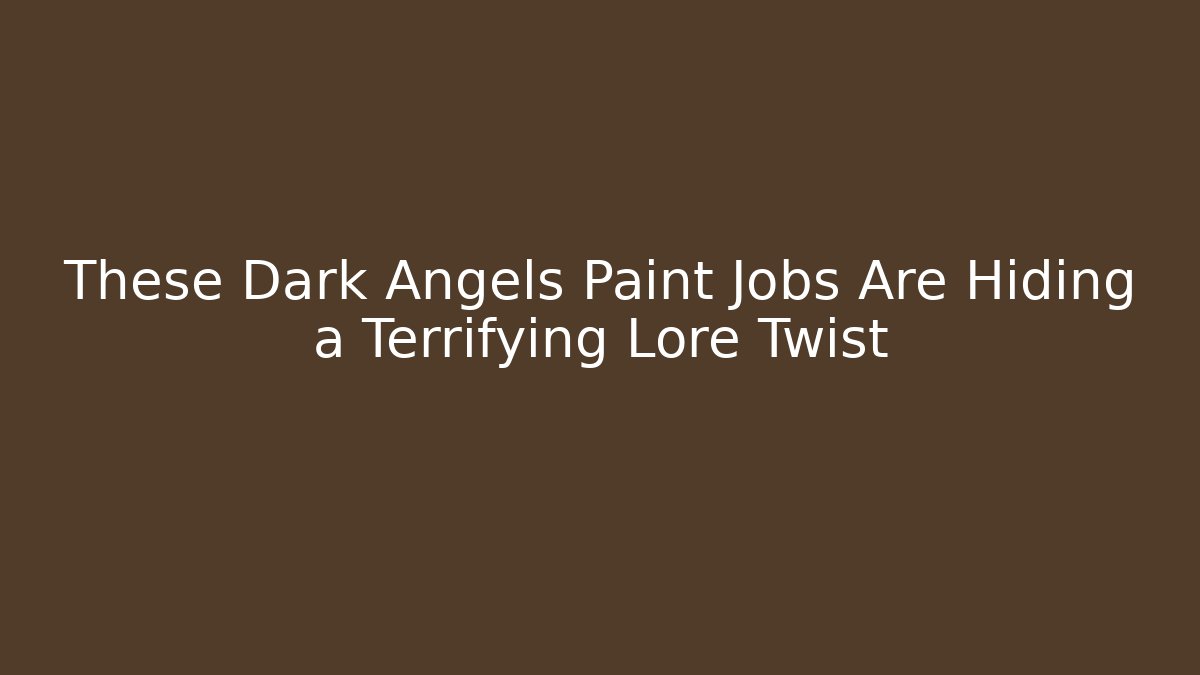 These Dark Angels Paint Jobs Are Hiding a Terrifying Lore Twist