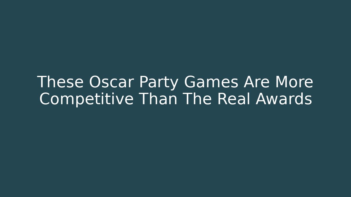 These Oscar Party Games Are More Competitive Than The Real Awards