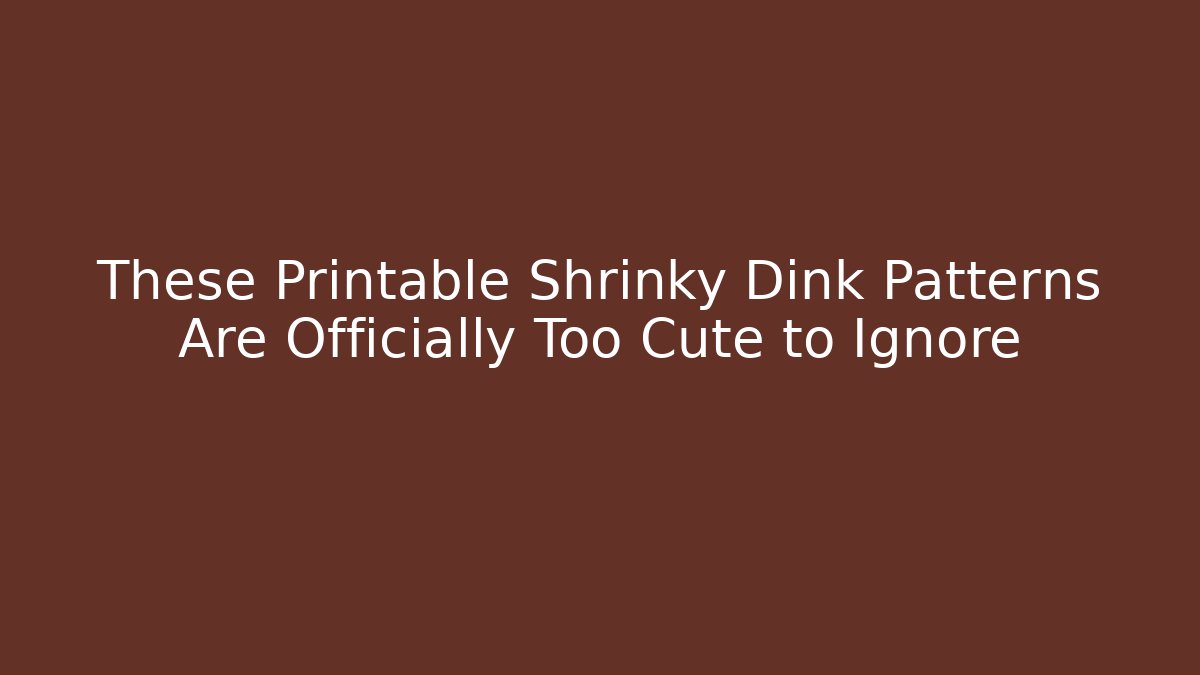 These Printable Shrinky Dink Patterns Are Officially Too Cute to Ignore