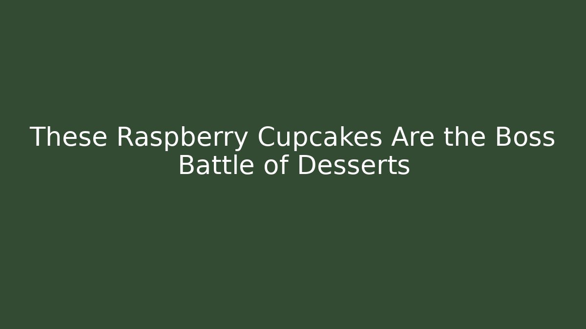 These Raspberry Cupcakes Are the Boss Battle of Desserts
