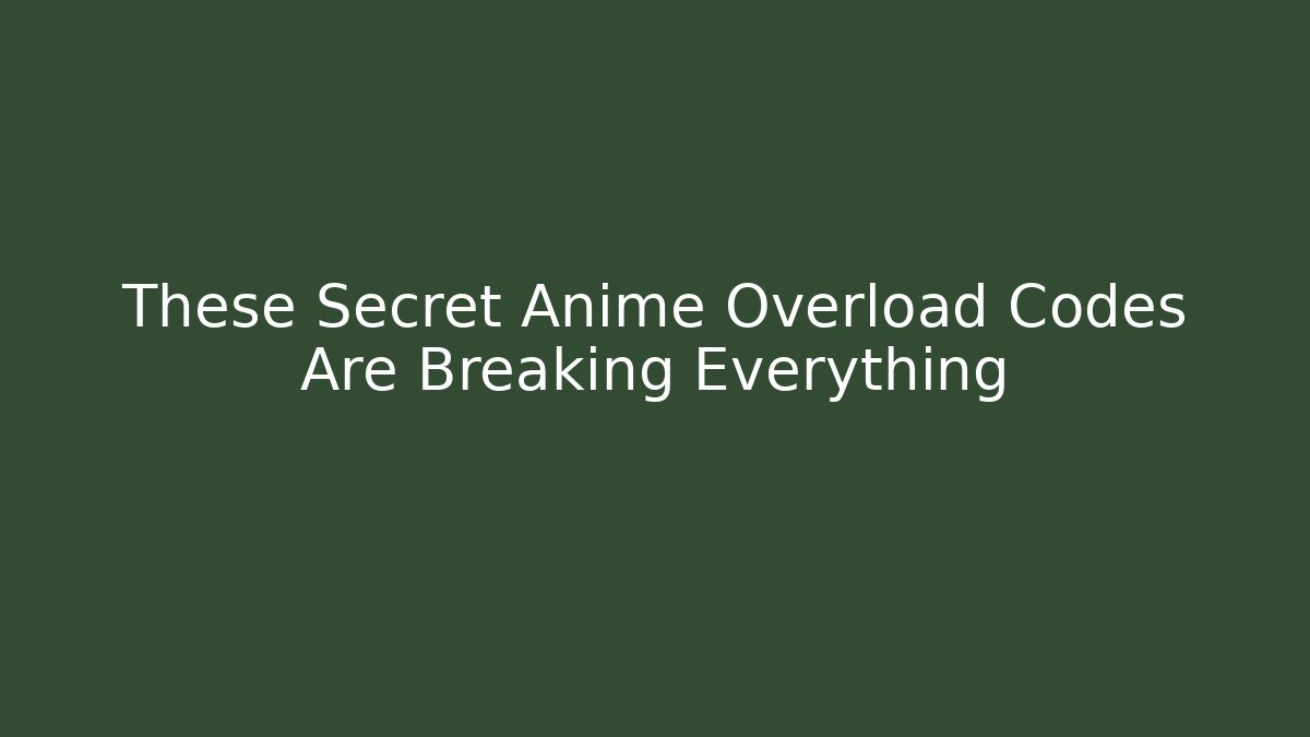 These Secret Anime Overload Codes Are Breaking Everything - Vintage E-Juice
