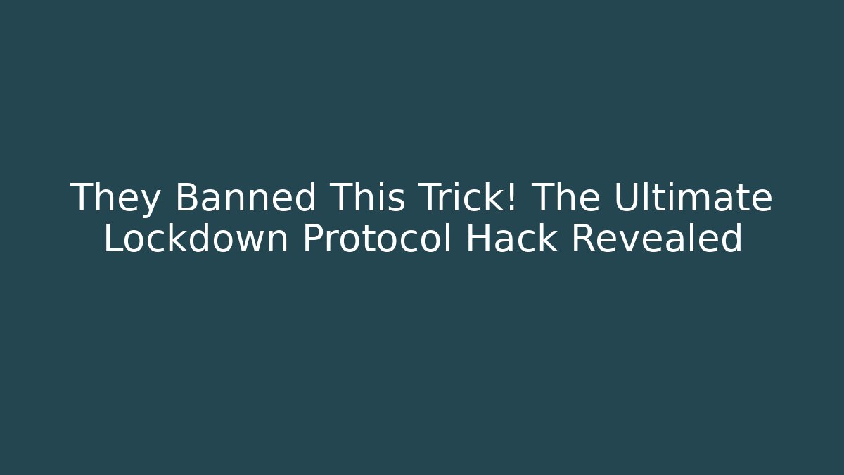 They Banned This Trick! The Ultimate Lockdown Protocol Hack Revealed