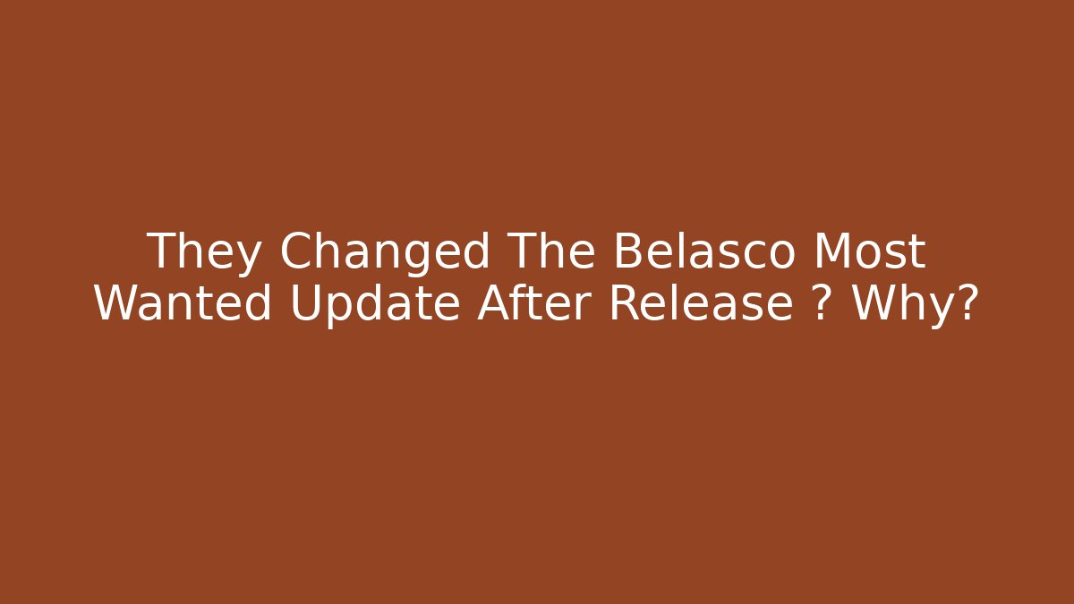 They Changed The Belasco Most Wanted Update After Release ¿ Why? - Vintage E-Juice