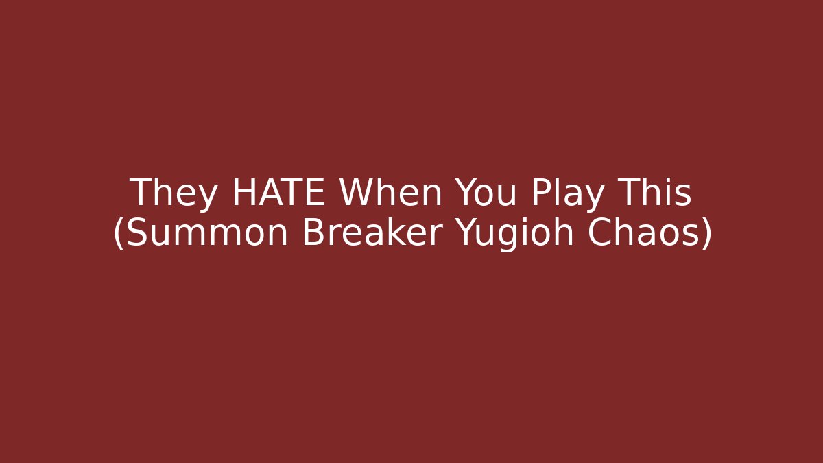 They HATE When You Play This (Summon Breaker Yugioh Chaos)