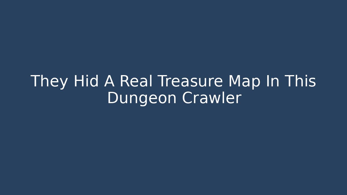They Hid A Real Treasure Map In This Dungeon Crawler